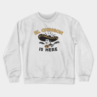 Vintage El Chingon Is Here // Funny Sombrero Chingon Crewneck Sweatshirt